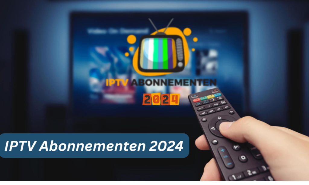 IPTV Abonnementen 2024